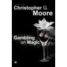 Heaven Lake Press Gambling on Magic by Christopher G. Moore