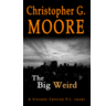 Heaven Lake Press The Big Weird by Christopher G. Moore (new mass paperback ed.)